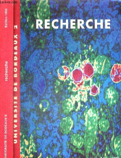 RECHERCHE - UNIVERSITE DE BORDEAUX II - EDITION 1992 / Sommaire : Biochimie - genetique - biologie cellulaire et moleculaire / neurosciences / physiopathologie cardiovasculaire, pulmonaire et hemobiologie / genie biologique medical...