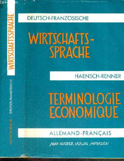 TERMINOLOGIE ECONOMIQUE ALLEMAND - FRANCAIS - VOCABULAIRE SYSTEMATIQUE ET ALPHABETIQUE AVEC EXERCICES DE TRADUCTION - DEUTSCH FRANZOSISCHE WIRTSCHAFTSSPRACHE