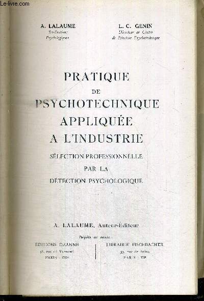 PRATIQUE DE PSYCHOTECHNIQUE APPLIQUEE A L'INDUSTRIE - SELECTION PROFESSIONNELLE PAR LA DETECTION PSYCHOLOGIQUE