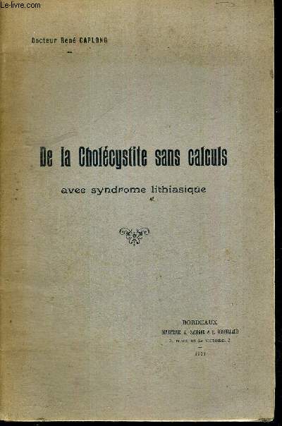 DE LA CHOLECYSTITE SANS CALCULS AVEC SYNDROME LITHIASIQUE