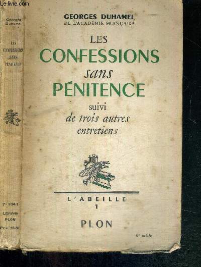 LES CONFESSIONS SANS PENITENCE SUIVI DE TROIS AUTRES ENTRETIENS / ROUSSEAU, MONTESQIEU, DESCARTES, PASCAL / COLLECTION ABEILLE N1