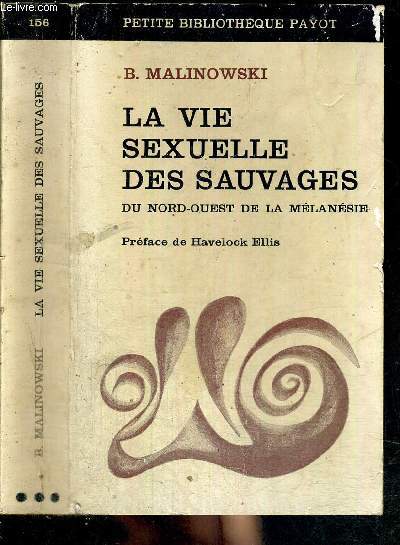 LA VIE SEXUELLE DES SAUVAGES DU NORD-OUEST DE LA MELANESIE - N156 - PETITE BIBLIOTHEQUE PAYOT