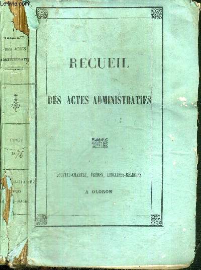 RECUEIL DE 45 Nos DES ACTES ADMINISTRATIFS DE LA PREFECTURE DES BASSES-PYRENEES - ANNEE 1876 - DU N1 AU N45