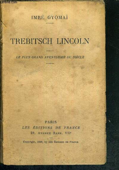 TREBITSCH LINCOLN - LE PLUS GRAND AVENTURIER DU SIECLE
