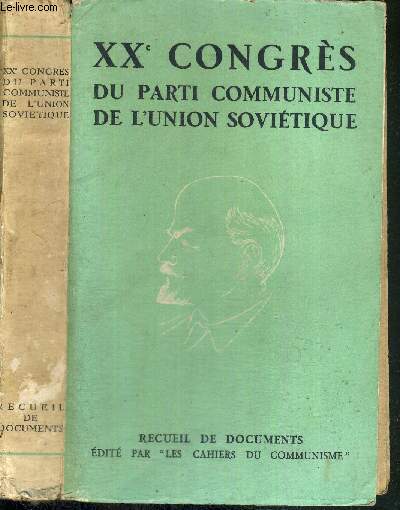 XXe CONGRES DU PARTI COMMUNISTE DE L'UNION SOVIETIQUE - 14-25 FEVRIER 1956 - RECUEIL DE DOCUMENTS