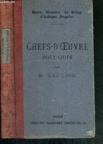 CHEFS D'OEUVRE POETIQUES DE MAROT, RONSARD, DU BELLAY, D'AUBIGNE, REGNIER