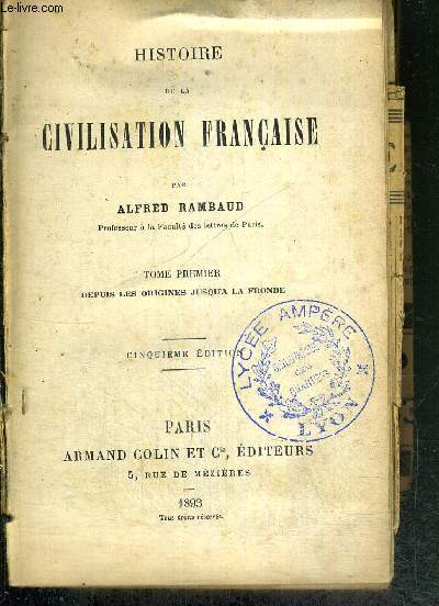 HISTOIRE DE LA CIVILISATION FRANCAISE - TOME PREMIER - DEPUIS LES ORIGINES JUSQU'A LA FRONDE