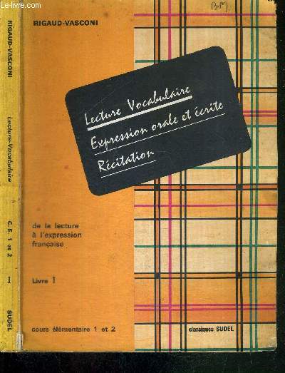 DE LA LECTURE A L'EXPRESSION FRANCAISE - LIVRE 1 - LECTURE - VOCABULAIRE - EXPRESSION ORALE ET ECRITE - RECITATION - COURS ELEMENTAIRE 1 ET 2