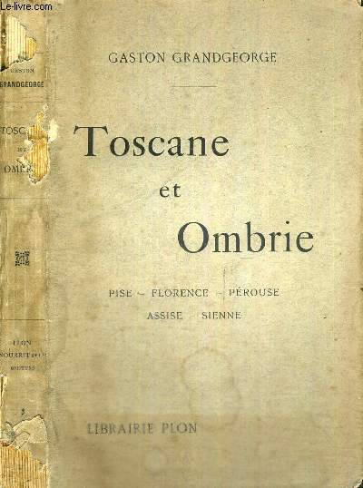 TOSCANE ET OMBRIE - PISE - FLORENCE - ASSISE - SIENNE - ENVOI DE L'AUTEUR