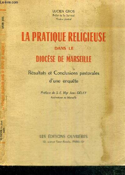 LA PRATIQUE RELIGIEUSE DANS LE DIOCESE DE MARSEILLE - RESULTATS ET CONCLUSIONS PASTORALES D'UNE ENQUETE