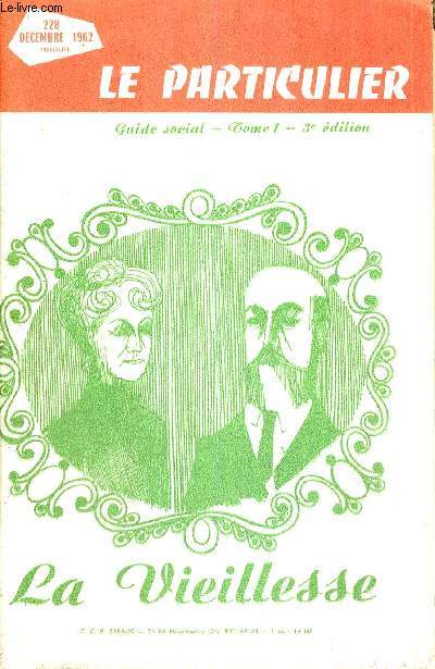 LA VIEILLESSE - SES PROBLEMES - ESSAIS DE SOLUTIONS POUR SALARIES ET NON SALARIES - LE PARTICULIER N228 - DECEMBRE 1962 - GUIDE SOCIAL - TOME 1