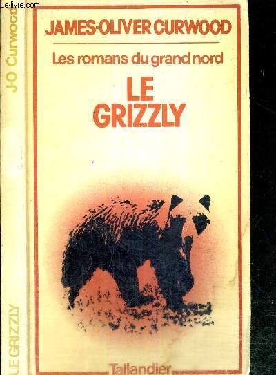 LE GRIZZLY - LES ROMANS DU GRAND NORD (the grizzly king)