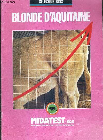 BLONDE D'AQUITAINE - SELECTION 1992 - MIDATEST-EGS - des techniques et des hommes pour la gntique des performances