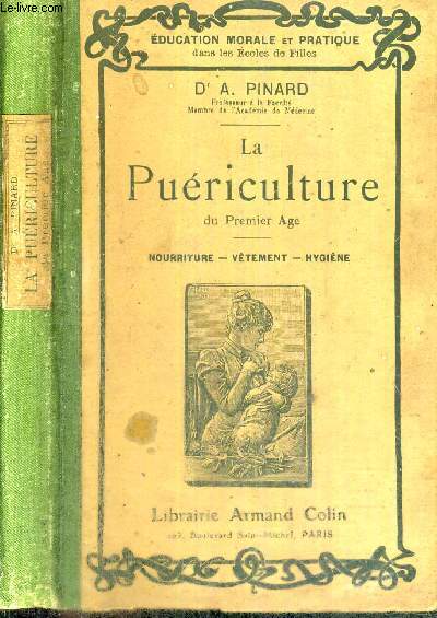 LA PUERICULTURE DU PREMIER AGE - NOURRITURE - VETEMENT - HYGIENE - EDUCATION MORALE ET PRATIQUE DANS LES ECOLES DE FILLES