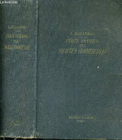 TRAITE PRATIQUE DES SOCIETES COMMERCIALES - AUX POINTS DE VUE COMPTABLE, JURIDIQUE ET FISCAL (AVEC FORMULES)