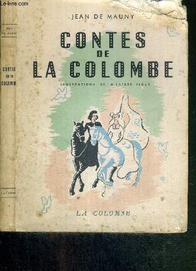 CONTES DE LA COLOMBE / Jean le meunier - la colombe blesse - Nol fantasque - les sirnes - l'pouse du crois - les farfadets - la ze dore - Marie de la lune - le jour des pauvres...