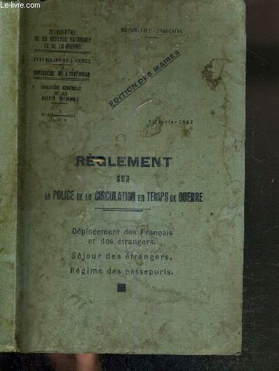 REGLEMENT SUR LA POLICE DE LA CIRCULATION EN TEMPS DE GUERRE - DEPLACEMENT DES FRANCAIS ET DES ETRANGERS - SEJOUR DES ETRANGERS, REGIME DES PASSEPORTS