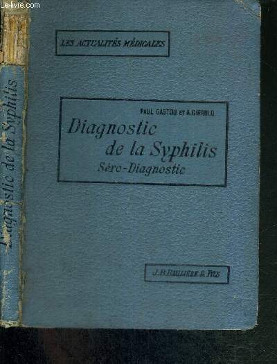 GUIDE PRATIQUE DU DIAGNOSTIC DE LA SYPHILIS - SERODIAGNOSTIC - Clinique - mthodes de laboratoire - ultramicroscopique - bactriologie - histologie - inoculation - Collection LES ACTUALITES MEDICALES