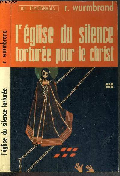 L'EGLISE DU SILENCE TORTUREE POUR LE CHRIST - N10 - TEMOIGNAGES