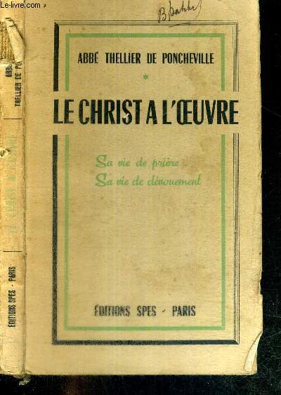 LE CHRIST A L'OEUVRE - SA VIE DE PRIERE - SA VIE DE DEVOUEMENT