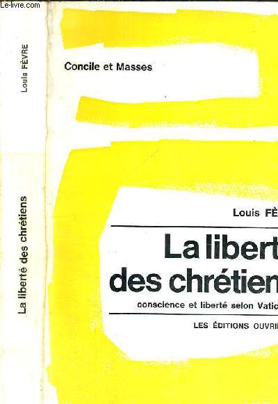 LA LIBERTE DES CHRETIENS - CONSCIENCE ET LIBERTE SELON VATICAN II - COLLECTION CONCILE ET MASSES