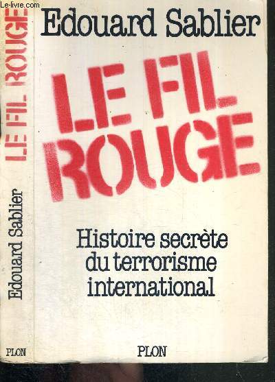LE FIL ROUGE - HISTOIRE SECRETE DU TERRORISME INTERNATIONAL