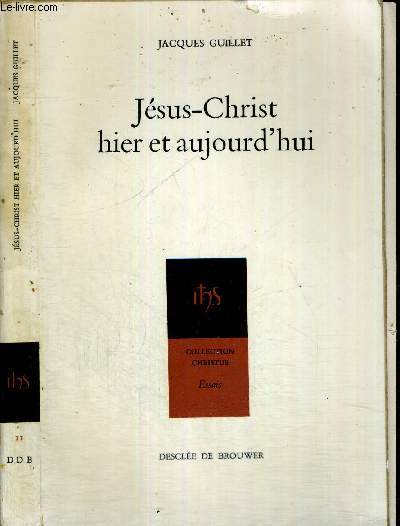 JESUS CHRIST HIER ET AUJOURD'HUI - COLLECTION CHRISTUS N11 - ESSAIS