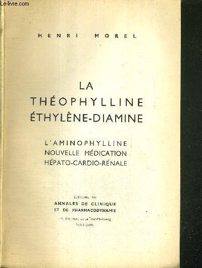 LA THEOPHYLLINE ETHYLENE-DIAMINE - L'AMINOPHYLLINE NOUVELLE MEDICATION HEPATO-CARDIO-RENALE