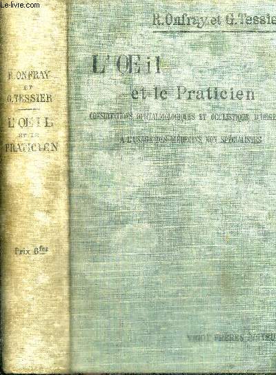 L'OEIL ET LE PRATICIEN - CONSULTATIONS OPHTALMOLOGIQUES ET OCULISTIQUE D'URGENCE A L'USAGE DES MEDECINS NON SPECIALISTES - ENVOI DE L'AUTEUR