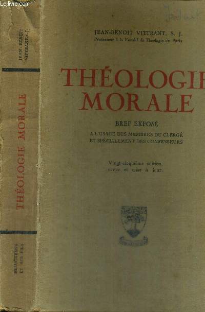 THEOLOGIE MORALE - BREF EXPOSE A L'USAGE DES MEMBRES DU CLERGE ET SPECIALEMENT DES CONFESSEURS