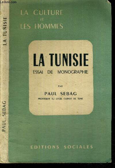 LA TUNISIE - ESSAI DE MONOGRAPHIE - LA CULTURE ET LES HOMMES