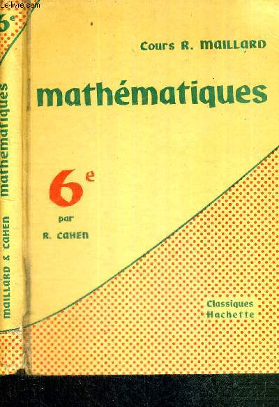 COURS R. MAILLARD - MATHEMATIQUES - - CLASSE DE SIXIEME - PROGRAMMES DE 1957