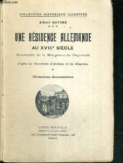 UNE RESIDENCE ALLEMANDE AU XVIIIe SIECLE - SOUVENIRS DE LA MARGRAVE DE BAYREUTH - COLLECTION HISTORIQUE ILLUSTREE
