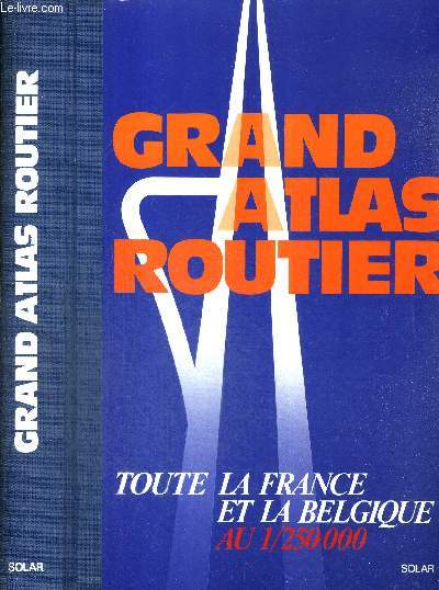 GRAND ATLAS ROUTIER 1/250 000 - FRANCE BELGIQUE