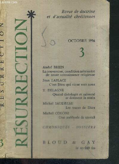 RESURRECTION - N3 - OCTOBRE 1956 - REVUE DE DOCTRINE ET D'ACTUALITE CHRETIENNES / Andre Brien : la conversion, condition ncessaire de toute connaissance religieuse / Jean Laplace : c'est Dieu qui vient vers nous / Michel Sandreau : les traces de Dieu..