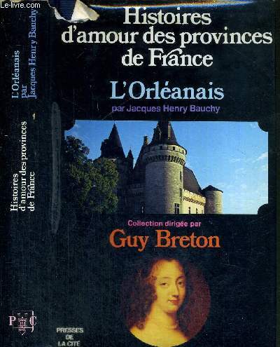 HISTOIRES D'AMOUR DES PROVINCES DE FRANCE - TOME 1 - L'ORLEANAIS