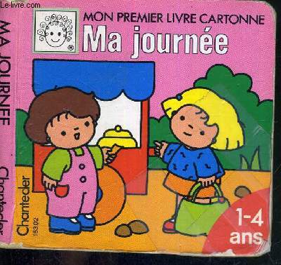 MA JOURNEE - MON PREMIER LIVRE CARTONNE - 1-4 ans