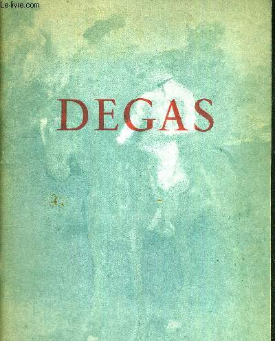 1 CATALOGUE D'EXPOSITION : DEGAS DANS LES COLLECTIONS FRANCAISES - EXPOSITION ORGANISEE AU PROFIT DE LA LIGUE NATIONALE CONTRE LE TAUDIS