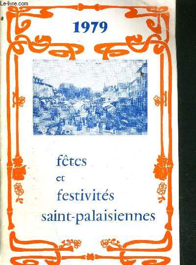 FETES ET FESTIVITES SAINT-PALAISIENNES 1979 / liste des commerants et artisants de Saint-Palais / en cas d'urgence / cafs - hotels - restaurants / camping - V.V.F. / programme de cinma Juillet et Aout / mois de Juillet / Ftes de Saint-Palais...