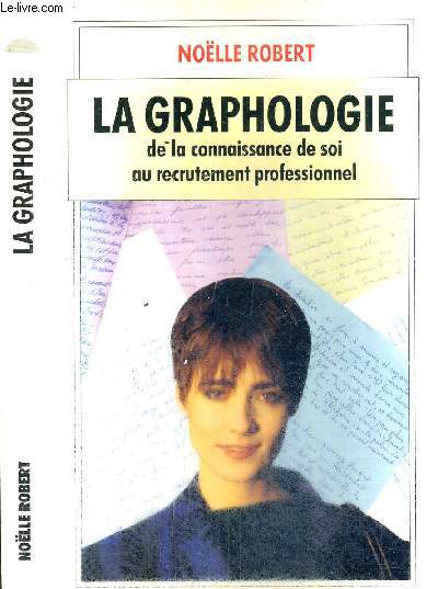 LA GRAPHOLOGIE - DE LA CONNAISSANCE DE SOI AU RECRUTEMENT PROFESSIONNEL - COLLECTION LES GUIDES PSYCHO