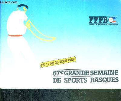 1 BROCHURE : 67e GRANDE SEMAINE DE SPORTS BASQUES - FFPB (fdration franaise de pelote basque) - DU 11 AU 20 AOUT 1989