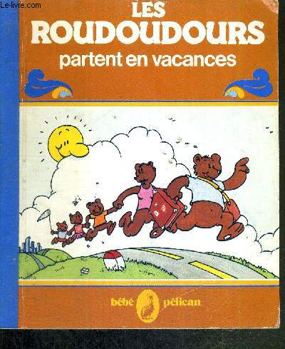LES ROUDOUDOURS PARTENT EN VACANCES - BEBE PELICAN