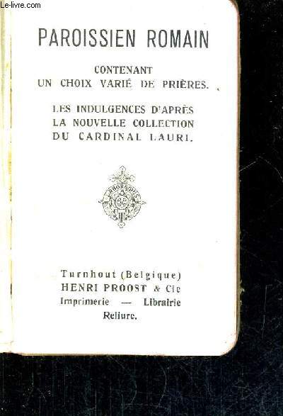 PAROISSIEN ROMAIN CONTENANT UN CHOIX VARIE DE PRIERES - N1380 - Les indulgences d'aprs la nouvelle collection du Cardinal Lauri.