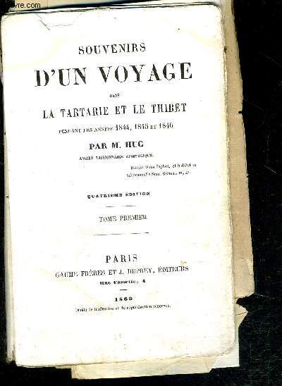 SOUVENIRS D'UN VOYAGE DANS LA TARTARIE ET LE THIBET PENDANT LES ANNEES 1844, 1845 ET 1846 - TOME 1