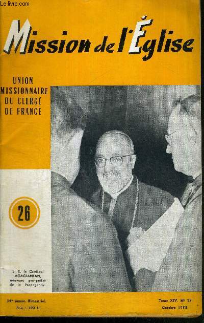 MISSION DE L'EGLISE N26 - TOME XIV - N18 - OCTOBRE 1958 / don de soi, par Mgr Lacroix / l'Afrique 1958 rclame des pretres / le mouvement Xavri en Afrique Centrale / l'Eglise et les nord-Africains en France...