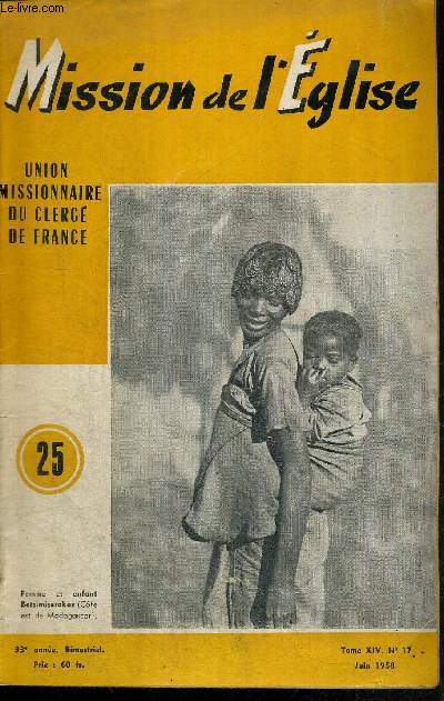 MISSION DE L'EGLISE N25 - TOME XIV - N17 - JANVIER 1958 / la solidarit missionnaire de l'Epscopat / la faim de la gloire de Dieu / la leon des vnements de 1947,  Madagascar...