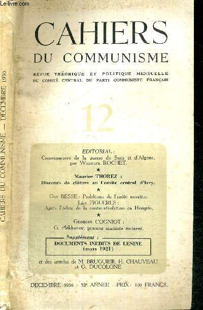 CAHIERS DU COMMUNISME - N12- dcembre 1956 - 32e anne / consquences de la guerre de Suez et d'Algrie / Guy Besse : problmes de l'unit ouvriere / G. Plkhanov, penseur marxiste minent...
