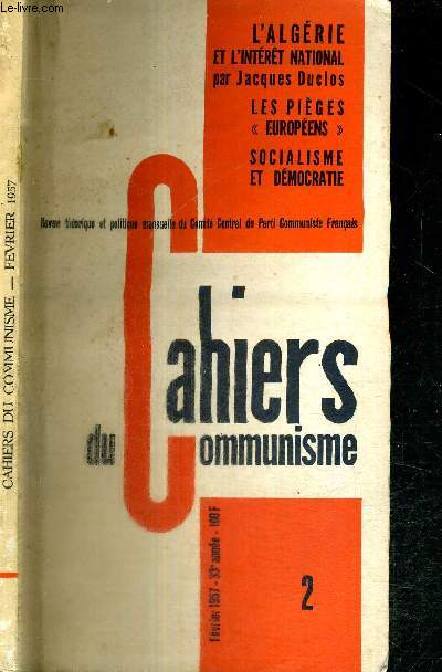 CAHIERS DU COMMUNISME - N2 - fvrier 1957 - 33e anne / l'Algrie et l'intrt national par Jacques Duclos / les piges 