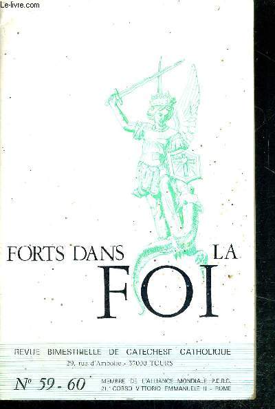 FORTS DANS LA FOI - N59-60 - octobre 1979 - Revue bimestrielle de catechisme catholique / l'hypothse d'une interprtation traditionnelle de Vatican II / I : nature et essence de l'Eglise nouvelle... / le mouvement liturgique...