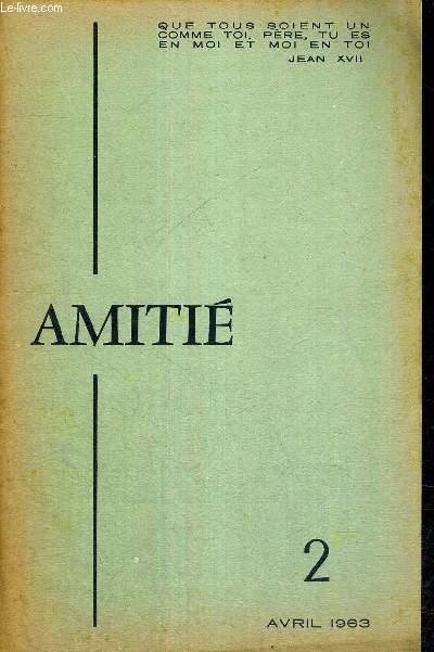 BULLETIN TRIMESTRIEL DE L'AMITIE - N2 - AVRIL 1963 / l'homme devant Dieu / images de l'oecumnisme anglican, par P. Catrice / les journes havraises de janvier / a travers les livres et les revues : juif, mes freres, de J. Toulat...